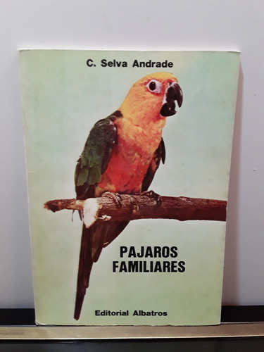 Adp Pajaros Familiares C. Selva Andrade / Ed. Albatros 1976