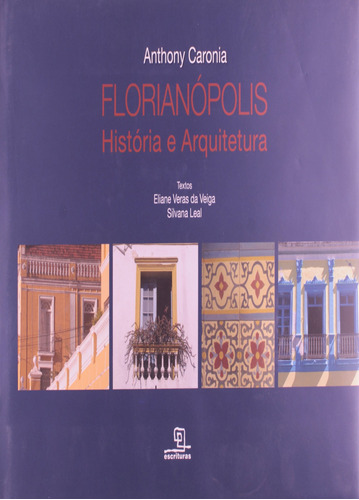 Florianópolis: História e Arquitetura, de Caronia, Anthony. Universo dos Livros Editora LTDA, capa dura em português, 2013