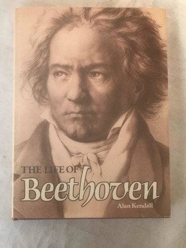 The Life Of Beethoven Alan Kendall