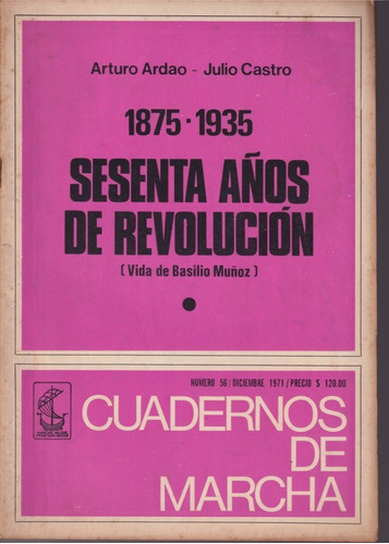 Sesenta Años De Revolucion 1875 1953 Cuadernos De Marcha 