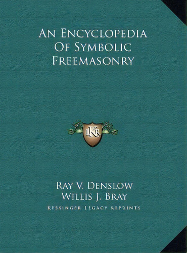 An Encyclopedia Of Symbolic Freemasonry, De Ray V Denslow. Editorial Kessinger Publishing, Tapa Dura En Inglés