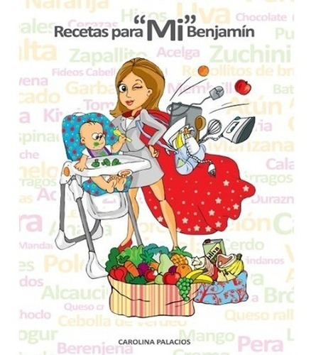 Libro Recetas Para Mi Benjamín Alimentación Bebe Local Papel