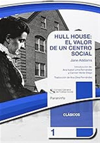 Hull House: El Valor De Un Centro Social. Colección Cgts / P