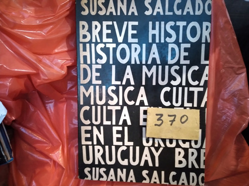 Breve Historia De La Musica Culta De El Uruguay.  S.salgado