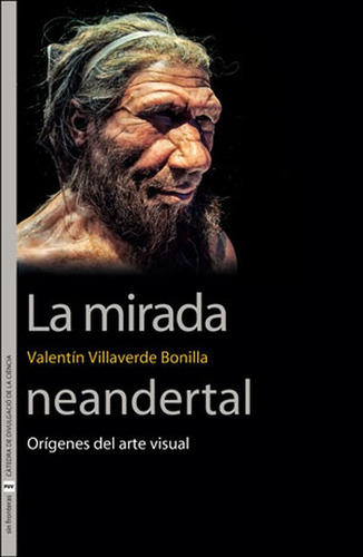 Imagen 1 de 1 de Mirada Neandertal Origenes Del Arte Visual, La