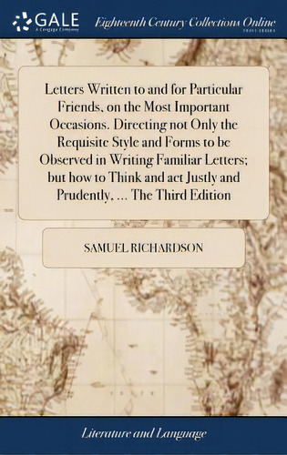 Letters Written To And For Particular Friends, On The Most Important Occasions. Directing Not Onl..., De Richardson, Samuel. Editorial Gale Ecco Print Ed, Tapa Dura En Inglés
