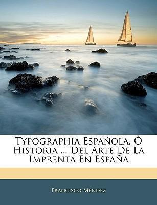Libro Typographia Espa Ola, Historia ... Del Arte De La I...