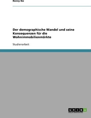 Der Demographische Wandel Und Seine Konsequenzen Fur Die ...