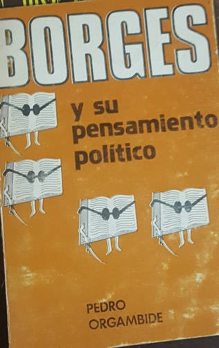 Borges Y Su Pensamiento Politico Pedro Orgambide