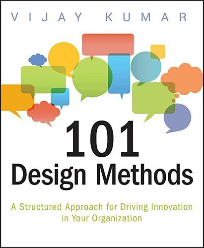 101 Design Methods : A Structured Approach For Driving In...