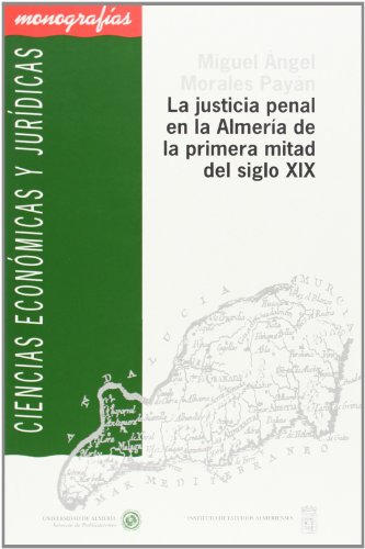 La Justicia Penal En La Almeria De La Primera Mitad Del Sigl