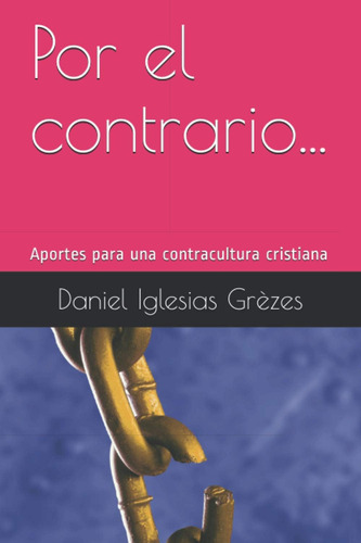 Libro: Por El Contrario...: Aportes Para Una Contra Cultura 