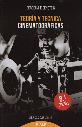 Teoría Y Técnica Cinematográficas - Eisenstein - Ed. Rialp