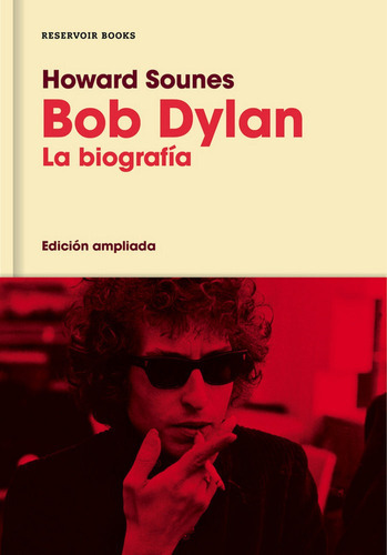 Bob Dylan (ediciÃÂ³n ampliada), de Sounes, Howard. Editorial Reservoir Books, tapa dura en español