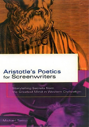 Aristotle's Poetics For Screenwriters : Storytelling Secrets From The Greatest Mind In Western Ci..., De Michael Tierno. Editorial Hyperion, Tapa Blanda En Inglés