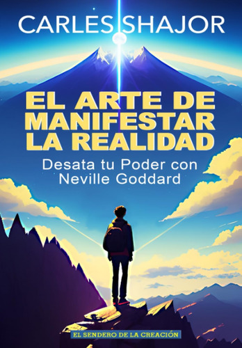 Libro: El Arte De Manifestar La Realidad: Desata Tu Poder Co