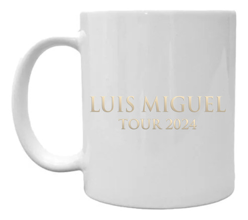 Taza Cerámica Personalizada Luis Miguel Tour 2024