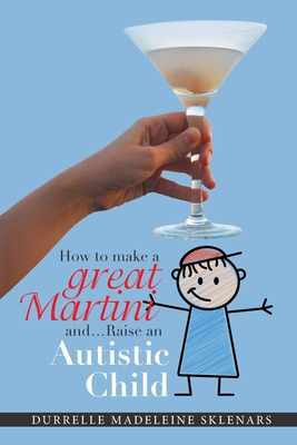 Libro How To Make A Great Martini And Raise An Autistic C...
