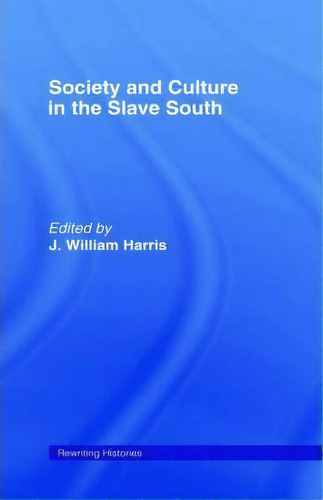 Society And Culture In The Slave South, De J. William Harris. Editorial Taylor Francis Ltd, Tapa Dura En Inglés