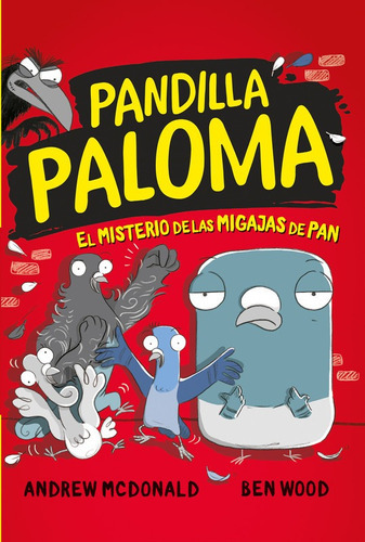 El Misterio De Las Migajas De Pan (pandilla Paloma 1), De Andrew Mcdonald / Ben Wood. Editorial Penguin Random House, Tapa Blanda En Español