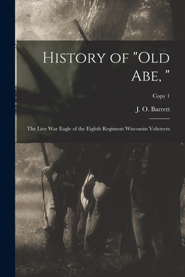 Libro History Of Old Abe,: The Live War Eagle Of The Eigh...