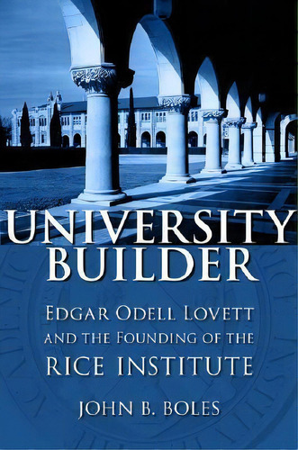 University Builder, De Dr John B Boles. Editorial Louisiana State University Press, Tapa Dura En Inglés