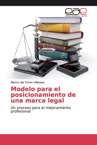 Libro: Modelo Para El Posicionamiento De Una Marca Legal: Un