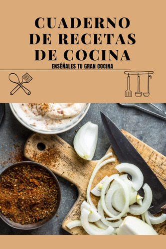 Libro: Cuaderno De Recetas De Cocina: Enséñales Tu Gran Coci