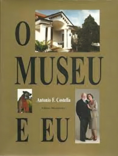 Museu e Eu, O, de Antonio F. Costella. Editora MANTIQUEIRA, capa mole em português