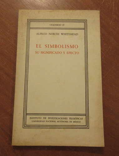 Libro El Simbolismo Su Significado Y Efecto North Whitehead