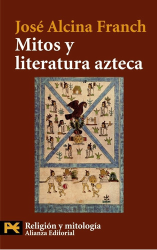 Mitos Y Literatura Azteca - José Alcina Franch