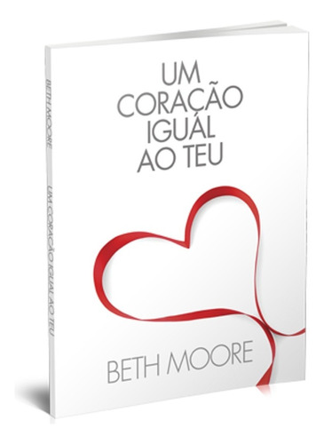 Livro Um Coração Igual Ao Teu - Beth Moore - Novo