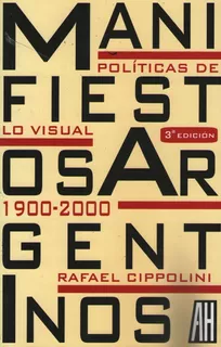 Manifiestos Argentinos - Politicas De Lo Visual 1900 - 2000