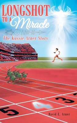 Libro Longshot To A Miracle; The Kassie Arner Story - Arn...