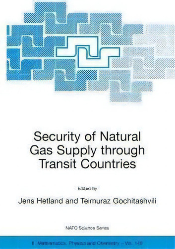 Security Of Natural Gas Supply Through Transit Countries, De Jens Hetland. Editorial Springer-verlag New York Inc., Tapa Dura En Inglés
