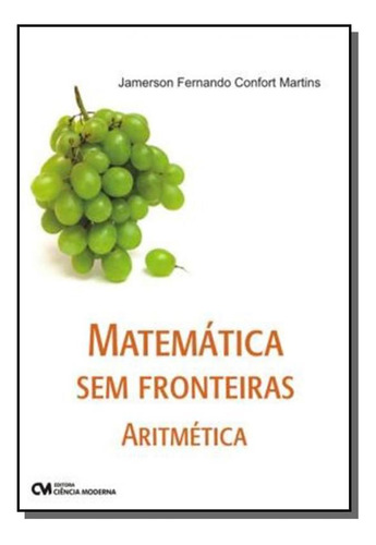 Matemática Sem Fronteiras Aritmetica, De Jamerson Fernando Confort Mart. Editora Editora Ciência Moderna, Capa Mole Em Português, 2021