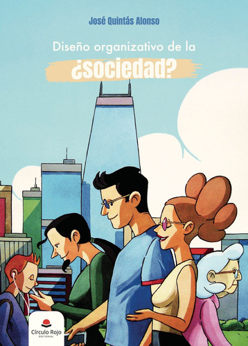 Diseño organizativo de la ¿sociedad?, de Quintás Alonso  José.. Grupo Editorial Círculo Rojo SL, tapa blanda, edición 1.0 en español