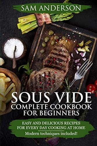 Sous Vide Complete Cookbook For Beginners Easy And Delicious