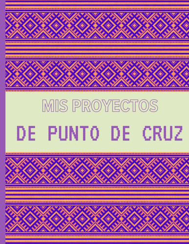 Libro: Mis Proyectos De Punto De Cruz (spanish Edition)