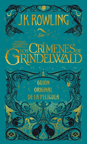 Los crímenes de Grindelwald: Guión original de la película, de Rowling, J. K.. Serie Animales fantásticos, vol. Uno. Editorial Salamandra, tapa blanda en español, 2022