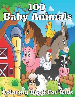 Libro 100 Baby Animals Coloring Book For Kids : A Colorin...