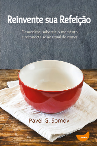 Reinvente sua refeição, de Somov, Pavel G.. Editorial Tapioca, capa mole em português, 2014