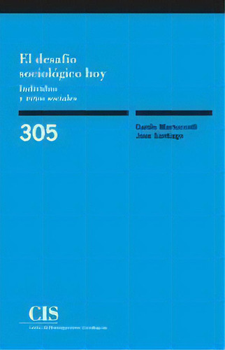 El Desafãâo Sociolãâ³gico Hoy: Individuo Y Redes Sociales, De Martuccelli, Danilo., Vol. 1. Editorial Centro De Investigaciones Sociológicas, Tapa Blanda En Español