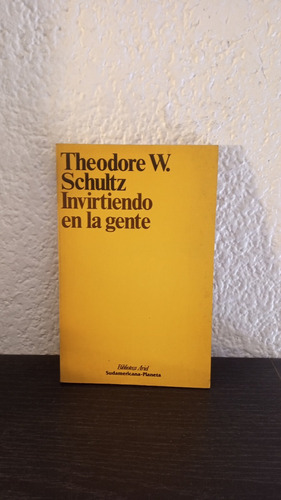 Invirtiendo En La Gente - Theodore W. Schultz