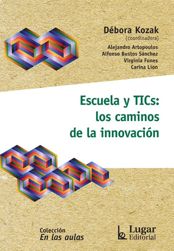 Escuela Y Tics : Caminos De La Innovación - Kozak - Ed Lugar