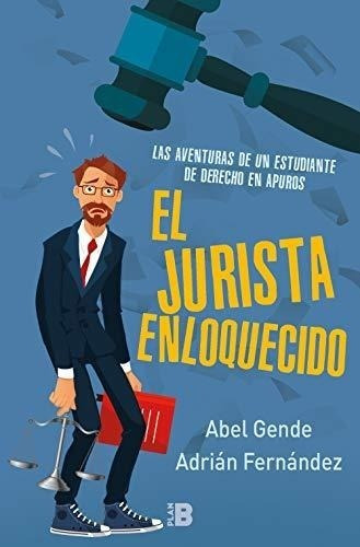 Las Aventuras De Un Estudiante De Derecho En Apuros (el Juri