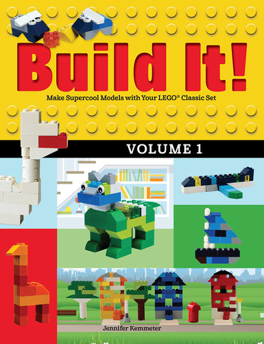 Build It! Volume 1: Make Supercool Models With Your Lego® Cl