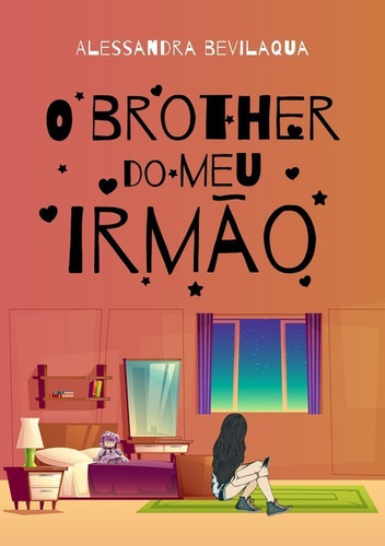 O Brother Do Meu Irmão, De Alessandra Bevilaqua. Série Não Aplicável, Vol. 1. Editora Clube De Autores, Capa Mole, Edição 1 Em Português, 2018