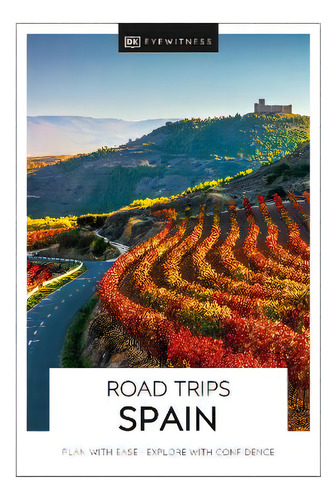 Dk Eyewitness Road Trips Spain: Plan With Ease, Explore With Confidence, De Dk Eyewitness. Dk Eyewitness, Vol. 1. Editorial Dorling Kindersley Ltd, Tapa Blanda En Inglés