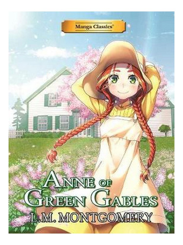Manga Classics Anne Of Green Gables (paperback) - L.m . Ew07